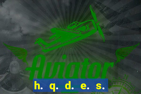 h. q. d. e. s. e. x. o.